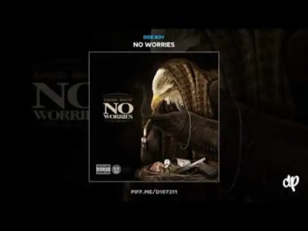 No Worries BY Doe Boy
